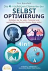 Die 4 mächtigen ELEMENTE DER SELBSTOPTIMIERUNG - Entfalten Sie Ihr volles Potenzial und werden Sie zur besten Version Ihrer selbst: Biohacking | Selbstdisziplin | Gewohnheiten ändern | Speed Reading - Tom Bramfeld - 9783757607982