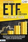Der ultimative ETF FÜR EINSTEIGER Investment Guide: Wie Sie in ETFs clever investieren und enorme Gewinne erzielen können - Mit dem praxisnahen Leitfaden in kürzester Zeit zum Profi an der Börse - World of Finance - 9783757608798