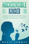 HOCHSENSIBLE KINDER - Der große Erziehungsratgeber für gefühlsstarke Kinder: Hochsensibilität richtig verstehen und mit Hilfe von effektiven Techniken optimal entgegenwirken und unterstützen - Marie Sommer - 9783757610180