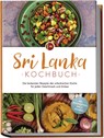 Sri Lanka Kochbuch: Die leckersten Rezepte der srilankischen Küche für jeden Geschmack und Anlass - inkl. Brotrezepten, Dips & Desserts - Janani Langenberg - 9783757611064