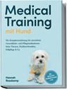 Medical Training mit Hund: Die Komplettanleitung für stressfreie Gesundheits- und Pflegemaßnahmen beim Tierarzt, Krallenschneiden, Fellpflege & Co. - inkl. Checklisten, Gesundheitsplaner u.v.m. - Hannah Rosskamp - 9783757611408