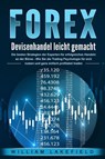 FOREX - Devisenhandel leicht gemacht: Die besten Strategien der Experten für erfolgreiches Handeln an der Börse - Wie Sie die Trading Psychologie für sich nutzen und ganz einfach profitabel traden - William Lakefield - 9783757611736