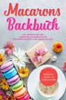 Macarons Backbuch: Die leckersten und abwechslungsreichsten Macaron Rezepte für jeden Anlass - inkl. herzhaften, veganen und Kinder-Macarons - Emelie Sandkamp - 9783757612436