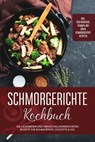 Schmorgerichte Kochbuch: Die leckersten und abwechslungsreichsten Rezepte für Schmortopf, Cocotte & Co. - inkl. vegetarischen, veganen und süßen Schmorkochtopf Rezepten - Alexander Hübner - 9783757612450