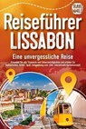 REISEFÜHRER LISSABON - Eine unvergessliche Reise: Erkunden Sie alle Traumorte und Sehenswürdigkeiten und erleben Sie Kulinarisches, Action, Spaß, Entspannung uvm. (inkl. interaktivem Kartenkonzept) - Travel World - 9783757614904