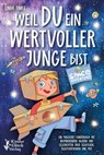 Weil Du ein wertvoller Junge bist: Ein magisches Kinderbuch mit inspirierenden Bildern und Geschichten über Selbstliebe, Selbstvertrauen und Mut - Linda Finke - 9783757615185