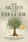 Der Aktien und ETF Guide: Die Komplettanleitung für eine intelligente Geldanlage am Aktienmarkt, gezielten Vermögensaufbau und sichere Altersvorsorge - inkl. Workbook und Daytrading Anleitung - Moritz Borgmann - 9783757616649