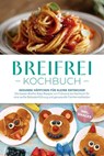 Breifrei Kochbuch: Gesunde Häppchen für kleine Entdecker – Die besten Breifrei Baby Rezepte von Frühstück bis Nachtisch für eine sanfte Beikosteinführung und genussvolle Familienmahlzeiten - inkl. Sna - Sophie Lange - 9783757621445
