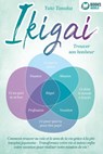 IKIGAI – Trouver son bonheur: Comment trouver sa voie et le sens de la vie grâce à la philosophie japonaise - Transformez votre vie et suivez enfin votre vocation pour réaliser votre mission de vie ! - Yuto Tanaka - 9783757622664