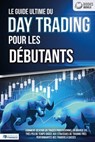 Le guide ultime du DAY TRADING POUR LES DÉBUTANTS: Comment devenir un trader professionnel en bourse en très peu de temps grâce aux stratégies de trading très performantes des traders à succès - World of Finance - 9783757622688