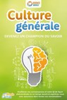Culture générale - Devenez un champion du savoir: Améliorez vos connaissances et votre QI de façon phénoménale en un temps record et exprimez-vous avec assurance dans toutes vos conversations - Magic Brain - 9783757622824