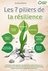 Les 7 piliers de la résilience: Entraînez votre résilience et augmentez votre résistance au stress grâce aux méthodes efficaces du zen et de la psychologie positive (exercices, workbook & test incl.) - Emilia Morel - 9783757622893