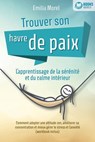 Trouver son havre de paix – L'apprentissage de la sérénité et du calme intérieur: Comment adopter une attitude zen, améliorer sa concentration et mieux gérer le stress et l'anxiété (workbook inclus) - Emilia Morel - 9783757622909