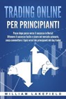 Trading online per principianti: Passo dopo passo versio il successo in Borsa! Ottenere il successo facile e sicuro nel mercato azionario, senza commettere i tipici errori die principianti del day tra - William Lakefield - 9783757623203