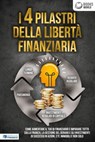 I 4 pilastri della libertà finanziaria: Come aumentare il tuo QI finanziario e imparare tutto sulla finanza, la gestione del denaro e gli investimenti di successo in azioni, ETF, immobili e non solo - World of Finance - 9783757623289