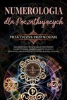 Numerologia dla początkujących - Praktyczny przewodnik: Jak zrozumieć swój charakter poprzez liczby życiowe, odkryć ukryte talenty i zdolności oraz podążać za swoją ścieżką życiową | wł. plan kuracji - Sophia Perlich - 9783757623609