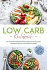 Low Carb Kochbuch: Die leckersten kohlenhydratarmen Rezepte zum gesunden Abnehmen für jeden Geschmack und Anlass - inkl. Brotrezepten, Salaten, Fingerfood, Smoothies uvm. - Anneliese Heller - 9783757626075