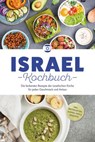 Israel Kochbuch: Die leckersten Rezepte der israelischen Küche für jeden Geschmack und Anlass - inkl. Brotrezepten, Suppen, Dips & Desserts - Elin Mizrahi - 9783757626297