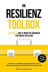 Resilienz: 100 Tools und 6-Minuten-Übungen für mehr Resilienz - Einfache und effektive Strategien für mehr Selbstwirksamkeit, Flexibilität und sozialen Halt – inkl. 30-Tage-Challenge & Tagebuch - Markus Becker - 9783757626549