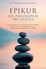 Epikur: Die Philosophie des Glücks - Ein Leitfaden für die praktische Anwendung epikureischer Prinzipien für Genuss, Tugend und Seelenfrieden im Alltag - inkl. 30-Tage-Selbstentwicklungskalender - Marcus Eberlin - 9783757626624