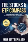 The Stocks & ETF Compass: A Guide to Wealth, High Standard of Living, and Secure Retirement through Intelligent Investment in the Stock Market and Passive Income – Including Starter Guide - Jens Hattermann - 9783757630355