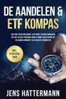 De Aandelen & ETF Kompas: Een gids naar welvaart, een hoog levensstandaard en een veilige pensioen door slimme investering op de aandelenmarkt en passieve inkomsten – inclusief startersgids - Jens Hattermann - 9783757630409
