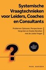 Systemische Vraagtechnieken voor Leiders, Coaches en Consultants: Problemen Oplossen, Perspectieven Vergroten en Doelen Bereiken met de Juiste Vragen - Inclusief Werkboek en Praktijkvoorbeelden - Paul Queder - 9783757630546