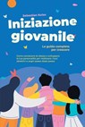 Iniziazione giovanile - La guida completa per crescere: Come conoscere te stesso e sviluppare la tua personalità per realizzare i tuoi obiettivi e sogni passo dopo passo - Sebastian Kulas - 9783757631802