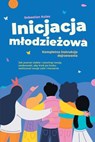 Inicjacja młodzieżowa - Kompletna instrukcja dojrzewania: Jak poznać siebie i rozwinąć swoją osobowość, aby krok po kroku realizować swoje cele i marzenia - Sebastian Kulas - 9783757631840