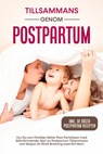 Tillsammans genom Postpartum: Hur Du som Förälder Möter Post-Partsfasen med Självförtroende, Njut av Postpartum Tillsammans och Skapar en Stark Bindning med Ditt Barn – Inkluderande de Bästa Postpartu - Helena Weber - 9783757632038