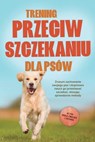 Trening przeciw szczekaniu dla psów: Zrozum zachowanie swojego psa i stopniowo naucz go przestawać szczekać, stosując sprawdzone metody – w tym wiele ćwiczeń i technik. - Joshua Pastorek - 9783757632267