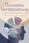 Dissoziative Identitätsstörung - Das Selbsthilfebuch: In kleinen Schritten zur inneren Stabilität ohne Überforderung - inkl. 36 Techniken, Notfallplänen, Workbook, Audio-Guide uvm. - Maria Albers - 9783757640224