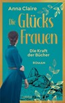 Die Glücksfrauen - Die Kraft der Bücher - Anna Claire - 9783757700232