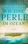 Wie eine Perle im Ozean - Christina Rey - 9783757700478