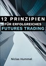 12 Prinzipien für Erfolgreiches Futures Trading - Niclas Hummel - 9783757851934