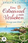 Eine Ostseeinsel zum Verlieben: Irrwege zum Glück - Evelyn Kühne - 9783757973407