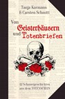 Von Geisterhäusern und Totenbriefen - Tanja Karmann ; Carsten Schmitt - 9783757993184