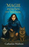 Magie zwischen den Welten - Catharina Maibom - 9783758102394