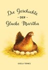 Die Geschichte der Glucke Martha - Gisela Ternes - 9783758102509