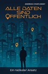 Alle Daten sind öffentlich - Andreas Chvatlinsky - 9783758102523