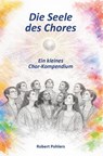 Die Seele des Chores - Robert Pohlers - 9783758102905