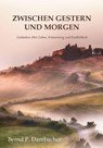 Zwischen gestern und morgen - Bernd P. Dambacher - 9783758103100