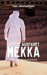 Letzte Ausfahrt Mekka - Ines Allerheiligen - 9783758313936