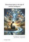Educational equity in the age of artificial intelligence - Dr. Mara Fischer - 9783758479281