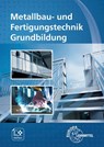 Metallbau- und Fertigungstechnik Grundbildung - Oliver Bergner ; Michael Fehrmann ; Thomas Hillebrand ; Eckhard Ignatowitz - 9783758512810