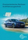 Praxisorientiertes Rechnen Kraftfahrzeugtechnik - Rolf Gscheidle ; Tobias Gscheidle ; Richard Fischer ; Berthold Hohmann - 9783758522307
