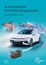 Arbeitsblätter Kraftfahrzeugtechnik Lernfelder 5-8 - Uwe Heider ; Richard Fischer ; Bernd Schlögl ; Rainer Lohuis - 9783758522994