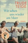 Wir sehen uns wieder am Meer - Trude Teige - 9783758700088