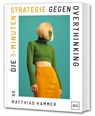 Die 1-Minuten-Strategie gegen Overthinking - Matthias Hammer - 9783758901195