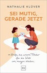 Sei mutig, gerade jetzt - Nathalie Klüver - 9783758901560